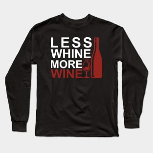 Less Whine More Wine Funny Sarcastic Birthday Men Gift Tee T-Shirt Long Sleeve T-Shirt